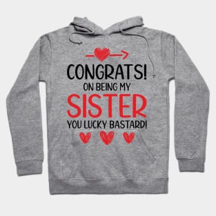 Congrats On Being My Sister Funny Hoodie